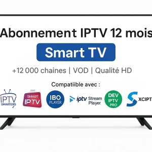 Abonnement IPTV 12 mois Smart TV