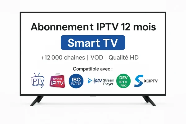 Abonnement IPTV 12 mois Smart TV