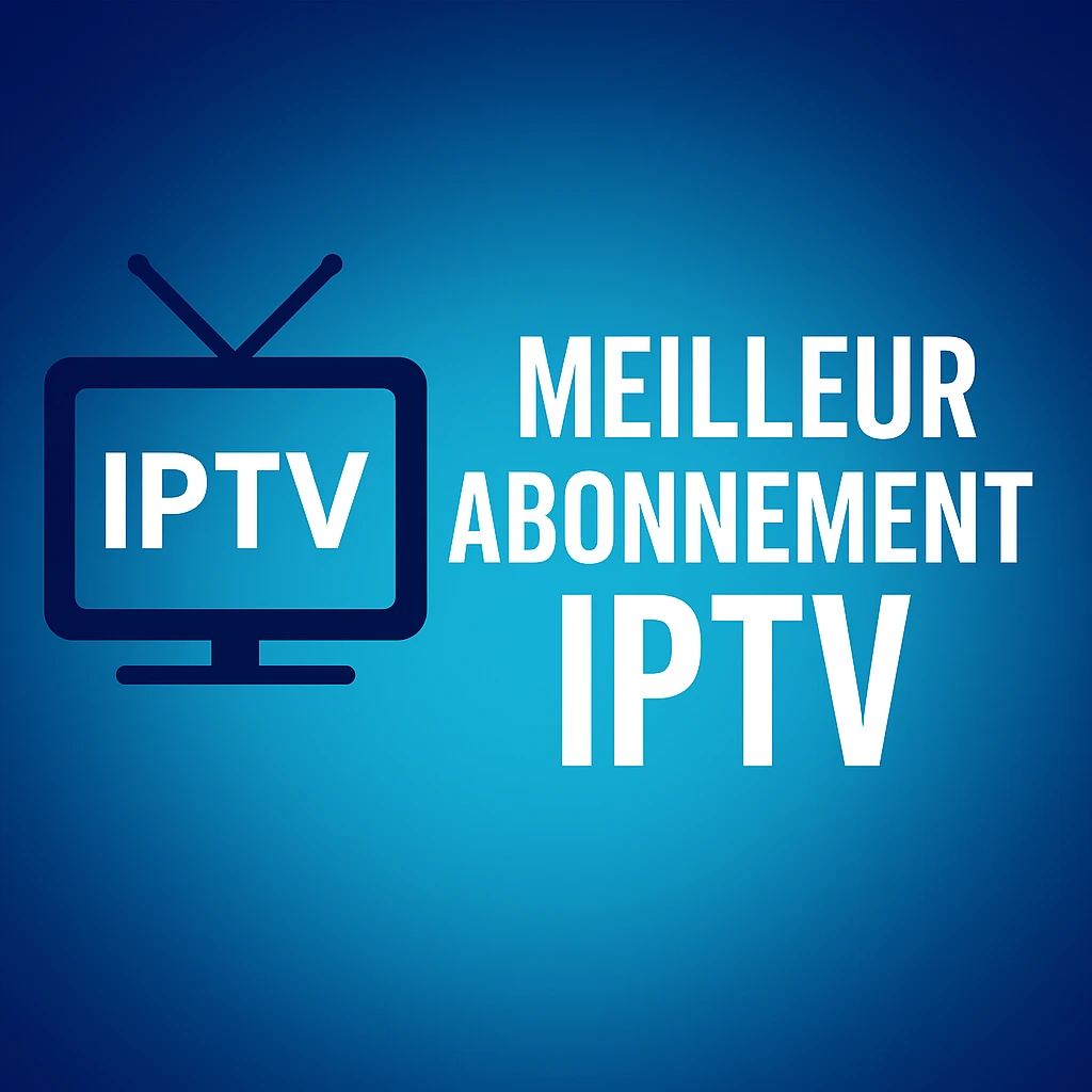 Meuilleur abonnement Iptv
